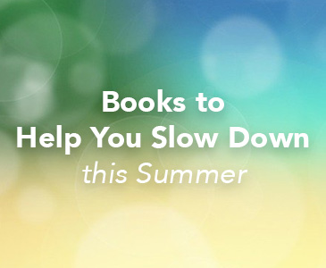 Books to Help You Slow Down this Summer 