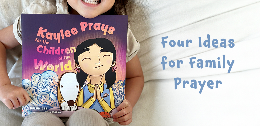 Four Ideas for Family Prayer