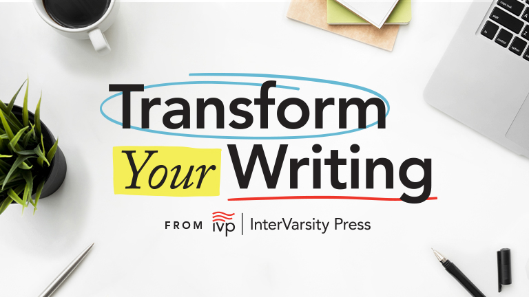 Transform Your Writing - A Workshop from InterVarsity Press