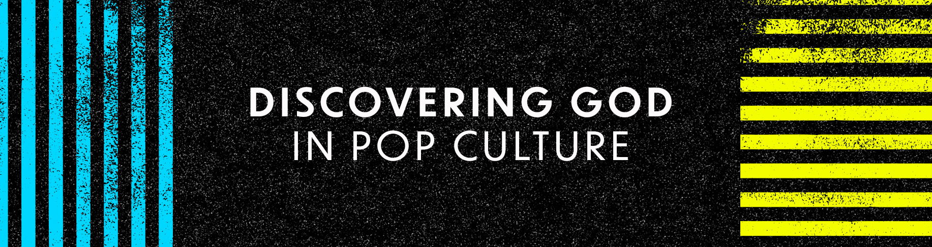 Discovering God in Pop Culture