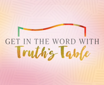Get in The Word with Truth's Table Podcast - Listen Now