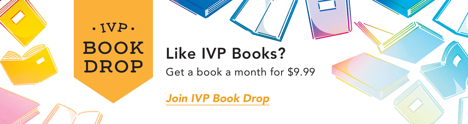 IVP Book Drop - Like IVP Books? Get a book a month for $9.99. Join IVP Book Drop