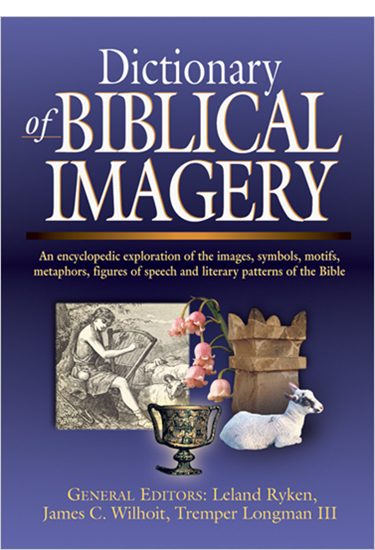 Dictionary of Biblical Imagery, Edited by Leland Ryken and James C. Wilhoit and Tremper Longman III