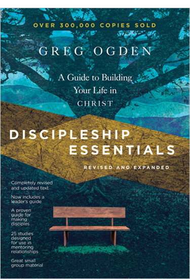 Discipleship Essentials: A Guide to Building Your Life in Christ, By Greg Ogden