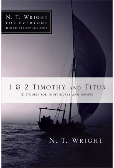 1 & 2 Timothy and Titus, By N. T. Wright
