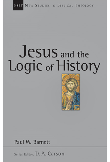 Jesus and the Logic of History, By Paul W. Barnett