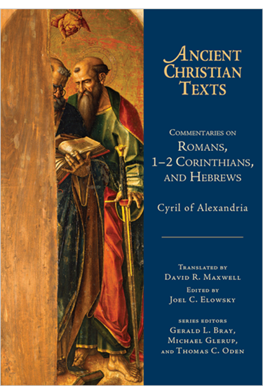 Commentaries on Romans, 1-2 Corinthians, and Hebrews, By Cyril of Alexandria
