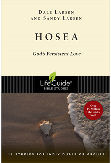 Hosea: God's Persistent Love, By Dale Larsen and Sandy Larsen