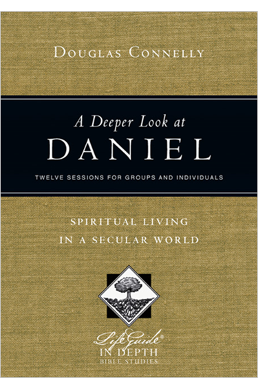 A Deeper Look at Daniel: Spiritual Living in a Secular World, By Douglas Connelly