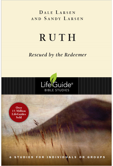 Ruth: Rescued by the Redeemer, By Dale Larsen and Sandy Larsen