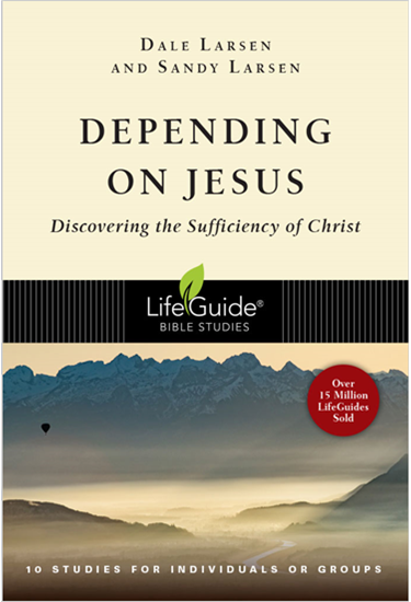Depending on Jesus: Discovering the Sufficiency of Christ, By Dale Larsen and Sandy Larsen