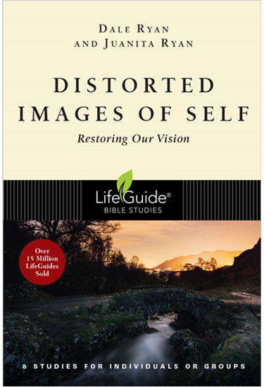 Distorted Images of Self: Restoring Our Vision, By Dale Ryan and Juanita Ryan