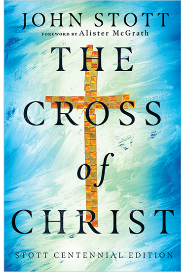 The Cross of Christ, By John Stott