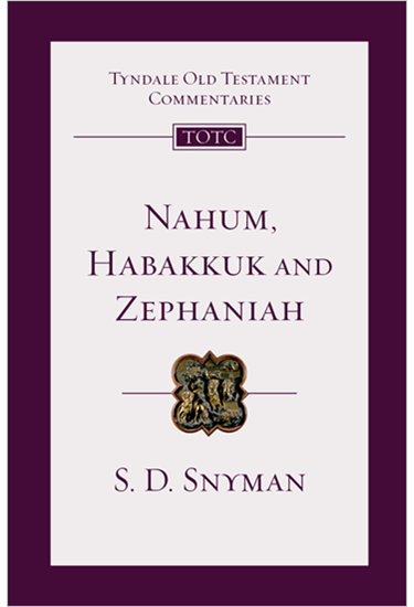 Nahum, Habakkuk and Zephaniah: An Introduction and Commentary, By S. D. Snyman