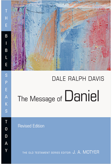 The Message of Daniel, By Dale Ralph Davis