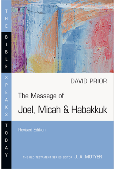The Message of Joel, Micah & Habakkuk, By David Prior