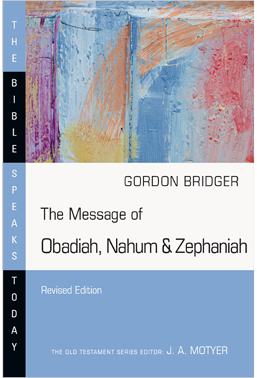 The Message of Obadiah, Nahum & Zephaniah, By Gordon Bridger
