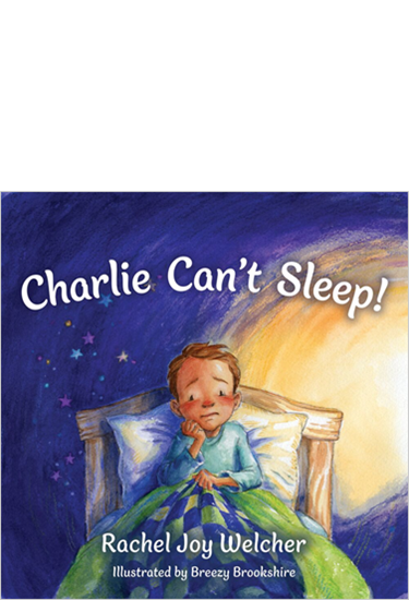 Charlie Can't Sleep!: Trusting God When You're Afraid of the Dark, By Rachel Joy Welcher