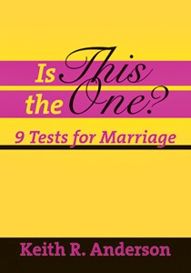 Is This the One?: 9 Tests for Marriage, By Keith R. Anderson