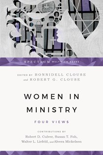 Women in Ministry: Four Views, Edited by Bonnidell Clouse and Robert G. Clouse