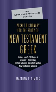 Pocket Dictionary for the Study of New Testament Greek, By Matthew S. DeMoss