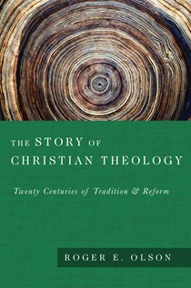 The Story of Christian Theology: Twenty Centuries of Tradition  Reform, By Roger E. Olson