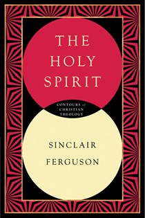 The Holy Spirit, By Sinclair B. Ferguson