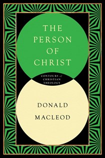 The Person of Christ, By Donald Macleod