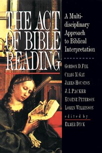 1623 The Act of Bible Reading: A Multidisciplinary Approach to Biblical Interpretation, Edited by Elmer Dyck