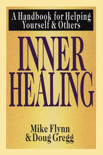 Inner Healing: A Handbook for Helping Yourself and Others, By Mike T. Flynn and Douglas H. Gregg