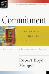 Commitment: My Heart--Christ's Home, By Robert Boyd Munger