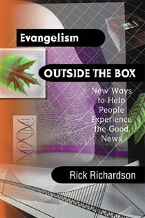 Evangelism Outside the Box: New Ways to Help People Experience the Good News, By Rick Richardson