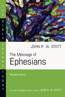 The Message of Ephesians, By John Stott