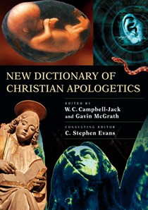 New Dictionary of Christian Apologetics, Edited by Gavin McGrath and W. C. Campbell-Jack