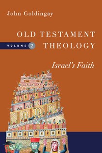 Old Testament Theology: Israel's Faith, By John Goldingay