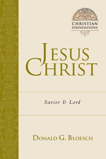 Jesus Christ: Savior and Lord, By Donald G. Bloesch