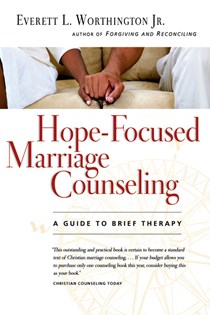 Hope-Focused Marriage Counseling: A Guide to Brief Therapy, By Everett L. Worthington Jr.