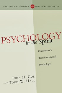 Psychology in the Spirit: Contours of a Transformational Psychology, By John H. Coe and Todd W. Hall