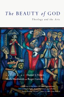 2843 The Beauty of God: Theology and the Arts, Edited by Daniel J. Treier and Mark Husbands and Roger Lundin