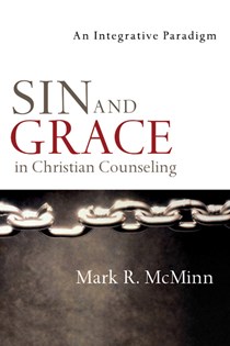 Sin and Grace in Christian Counseling: An Integrative Paradigm, By Mark R. McMinn