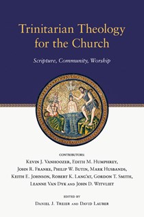 Trinitarian Theology for the Church: Scripture, Community, Worship, Edited by Daniel J. Treier and David Lauber