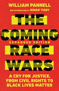 The Coming Race Wars: A Cry for Justice, from Civil Rights to Black Lives Matter, By William Pannell