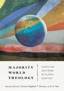 Majority World Theology: Christian Doctrine in Global Context, Edited by Gene L. Green and Stephen T. Pardue and K. K. Yeo