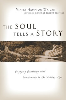 3231 The Soul Tells a Story: Engaging Creativity with Spirituality in the Writing Life, By Vinita Hampton Wright