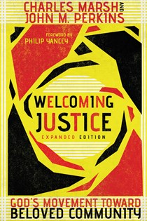 Welcoming Justice: God's Movement Toward Beloved Community, By Charles Marsh and John M. Perkins