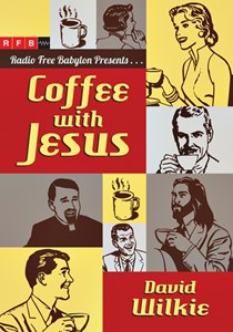 Coffee with Jesus, By David Wilkie