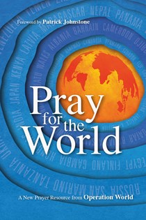 Pray for the World: A New Prayer Resource from Operation World, Edited by Molly Wall