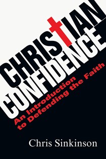 3786 Christian Confidence: An Introduction to Defending the Faith, By Chris Sinkinson
