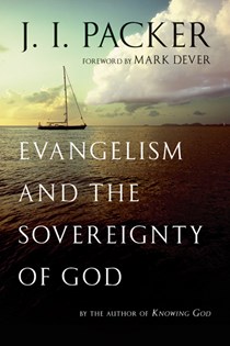 Evangelism and the Sovereignty of God, By J. I. Packer