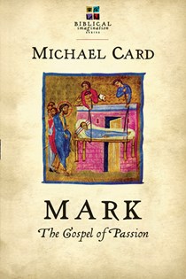 Mark: The Gospel of Passion, By Michael Card